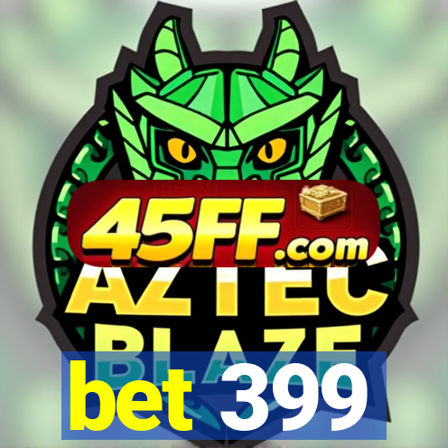 bet 399